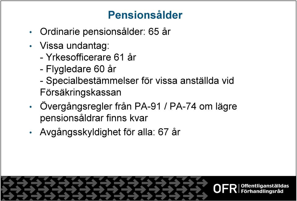 vissa anställda vid Försäkringskassan Övergångsregler från PA-91 /