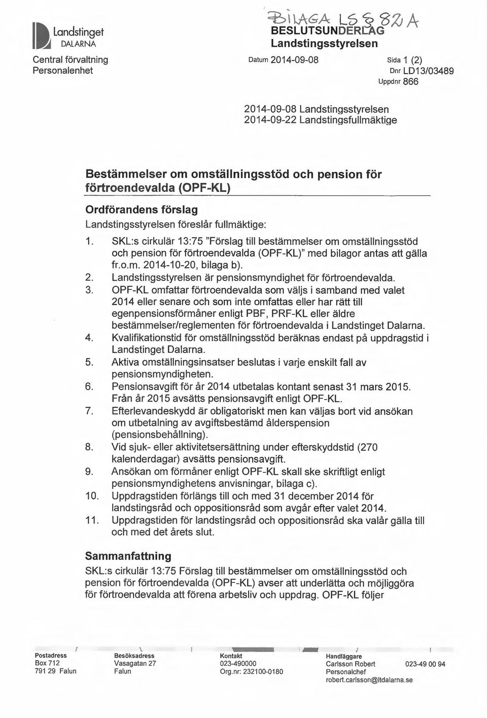 SKL:s cirkulär 13:75 "Förslag till bestämmelser om omställningsstöd och pension för förtroendevalda (OPF-KL)" med bilagor antas att gälla fr.o.m. 20