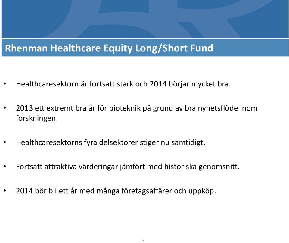 2013 ett extremt bra år för bioteknik på grund av bra nyhetsflöde inom forskningen.