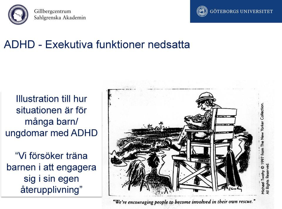 många barn/ ungdomar med ADHD Vi försöker