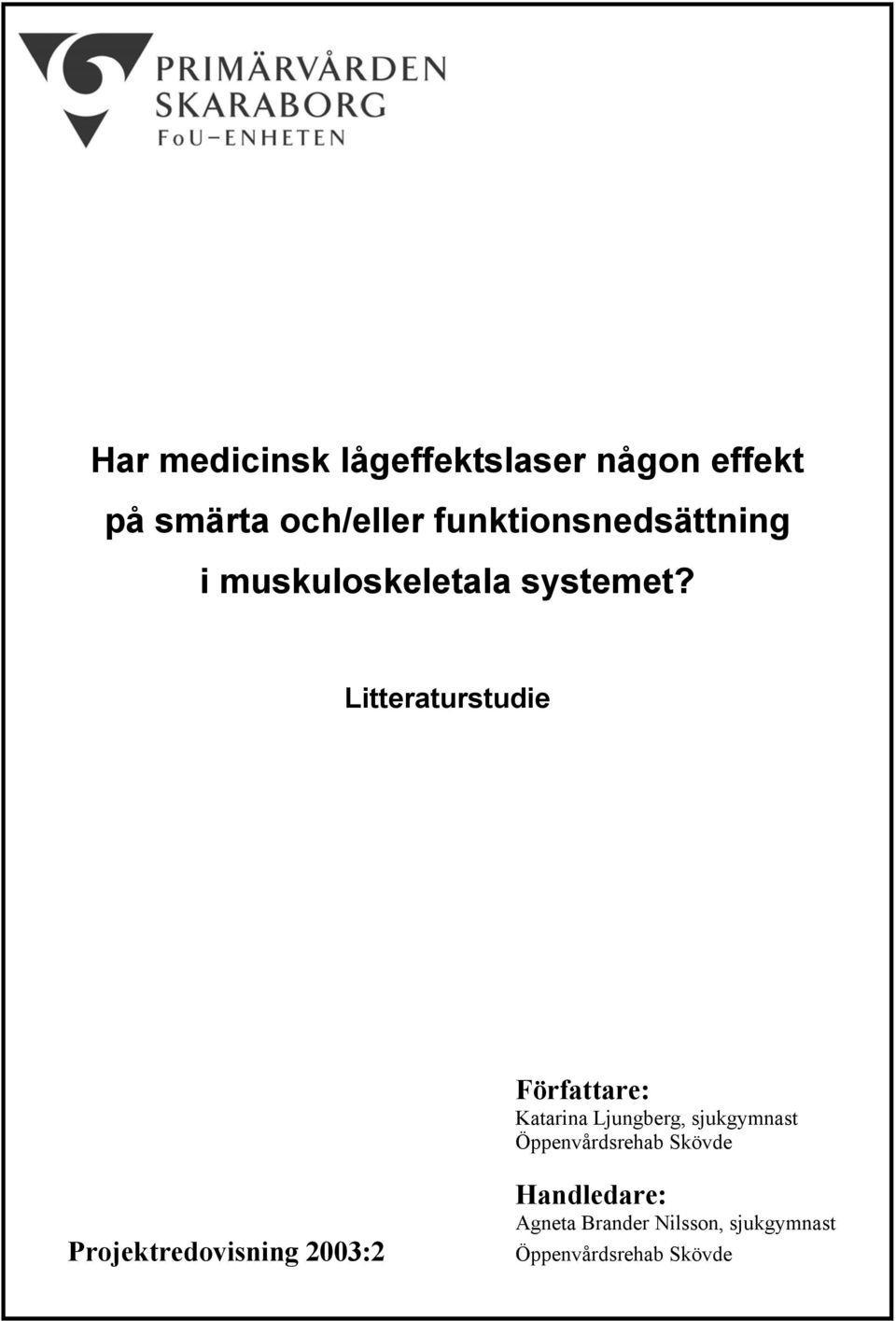Litteraturstudie Författare: Katarina Ljungberg, sjukgymnast