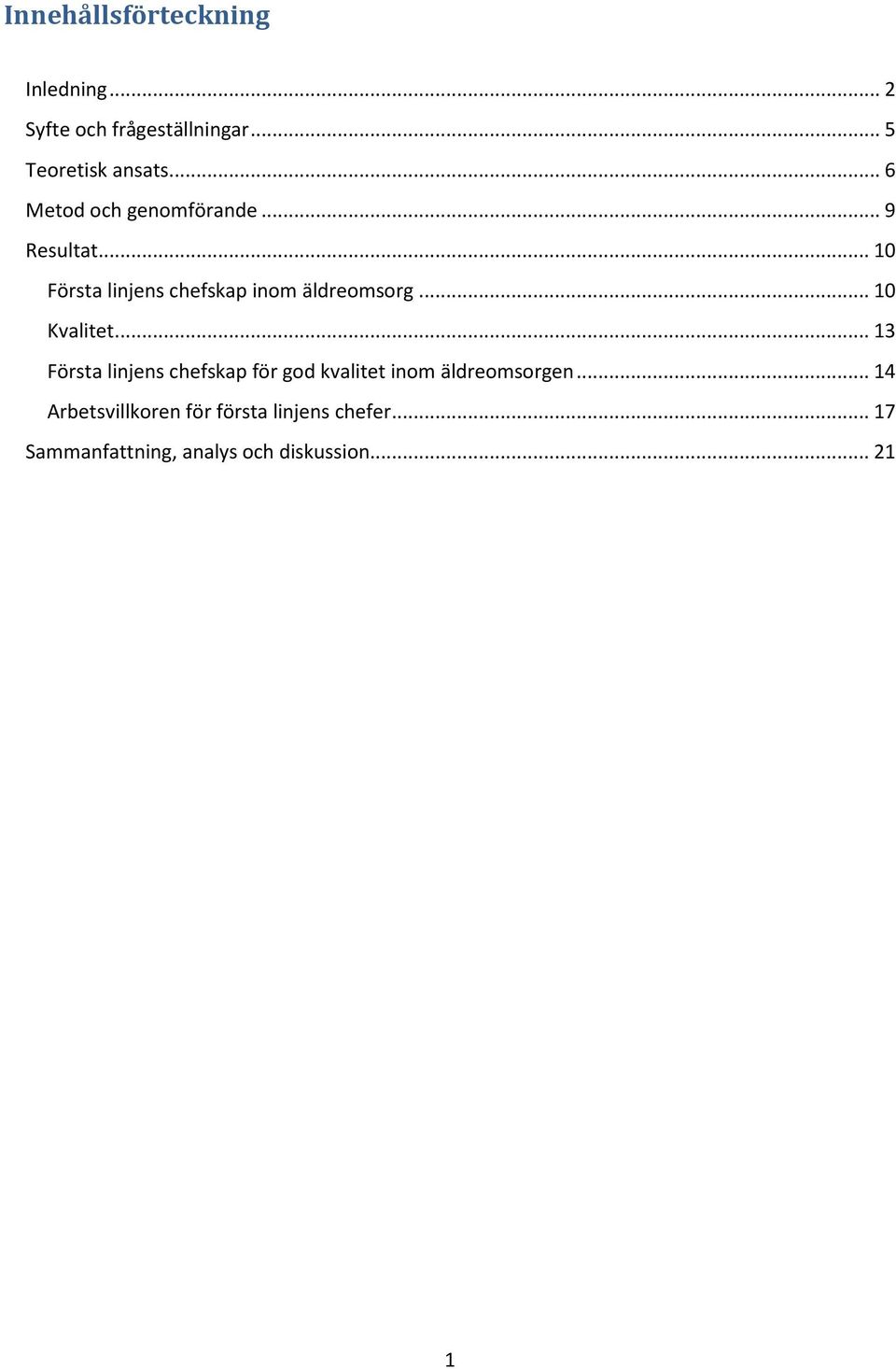 .. 10 Kvalitet... 13 Första linjens chefskap för god kvalitet inom äldreomsorgen.