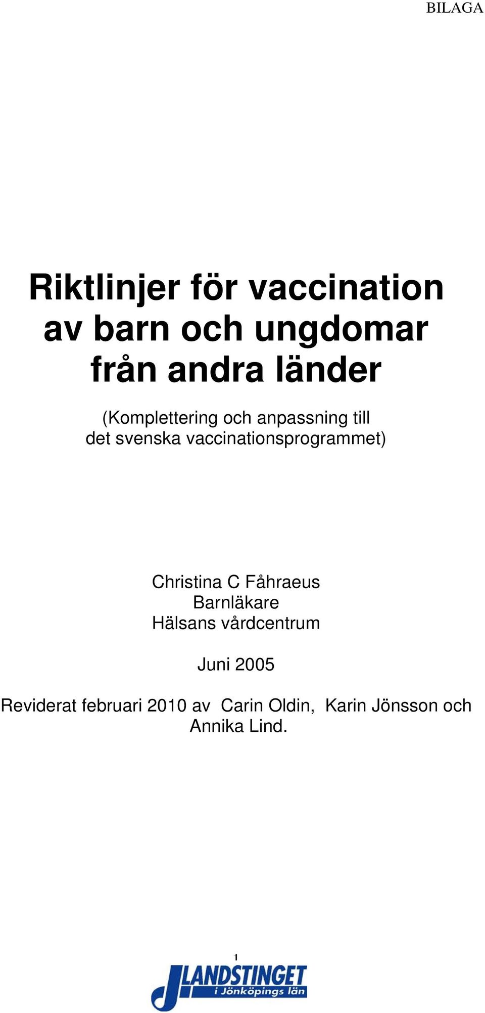 vaccinationsprogrammet) Christina C Fåhraeus Barnläkare Hälsans