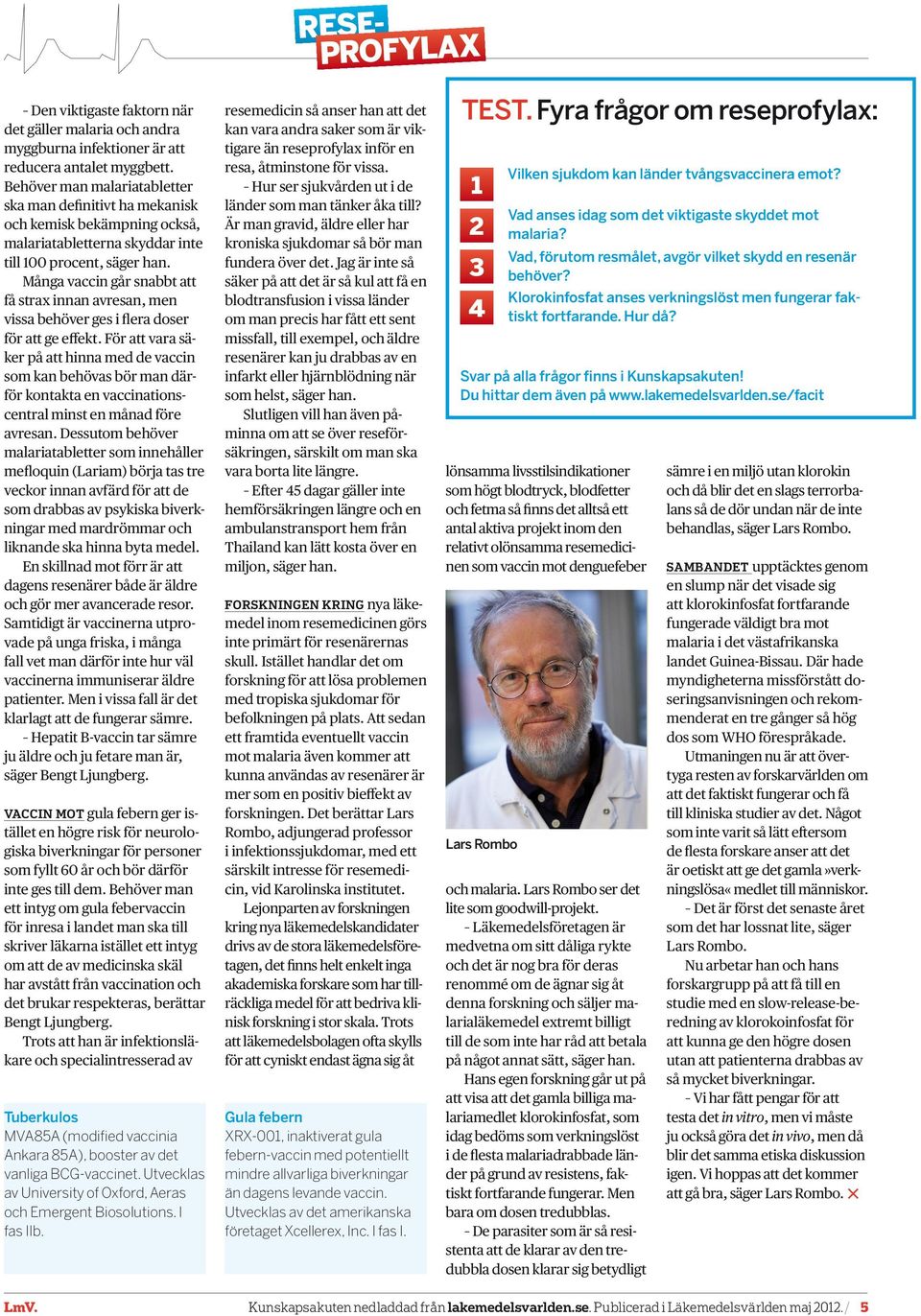 Många vaccin går snabbt att få strax innan avresan, men vissa behöver ges i flera doser för att ge effekt.