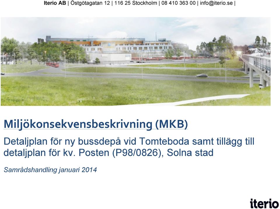 se Miljökonsekvensbeskrivning (MKB) Detaljplan för ny