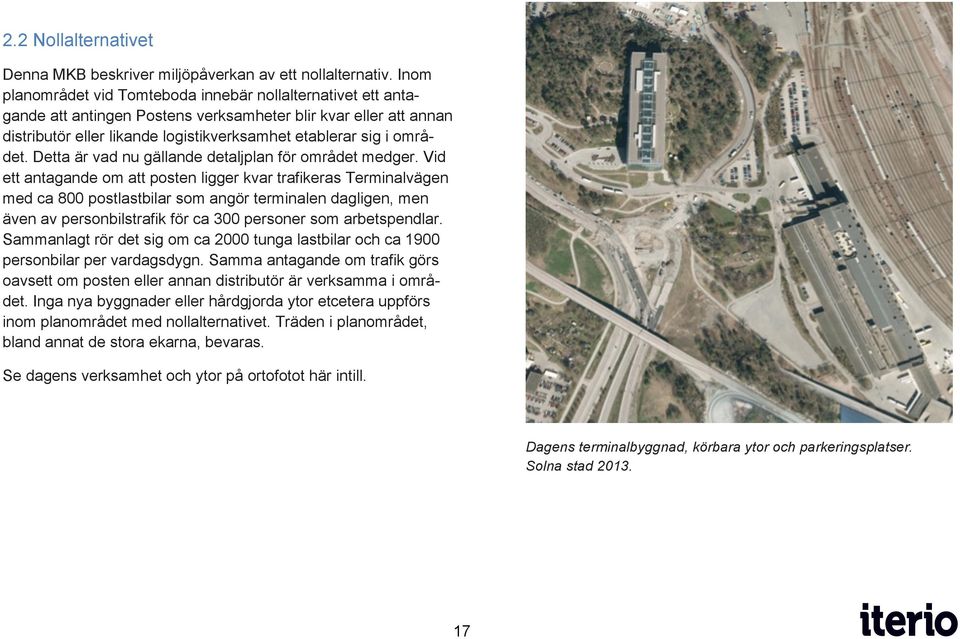 Detta är vad nu gällande detaljplan för området medger.