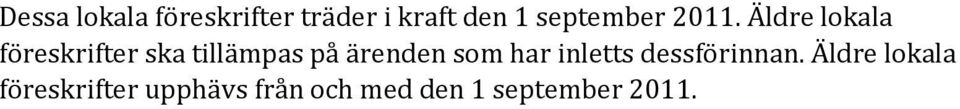 Äldre lokala föreskrifter ska tillämpas på ärenden