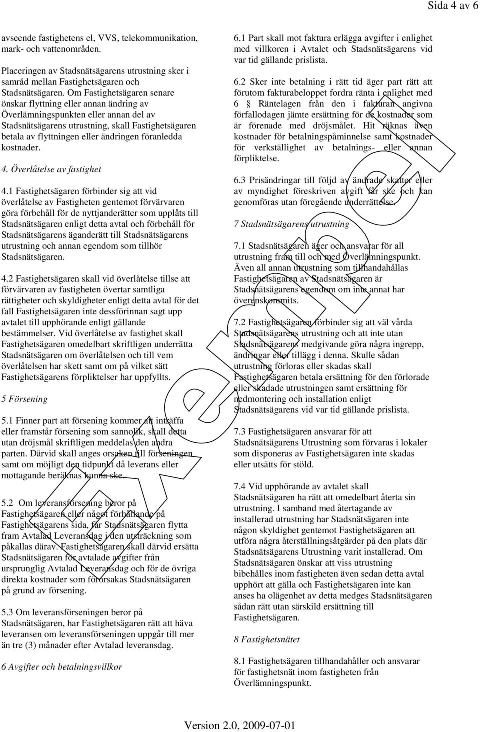 föranledda kostnader. 4. Överlåtelse av fastighet 4.