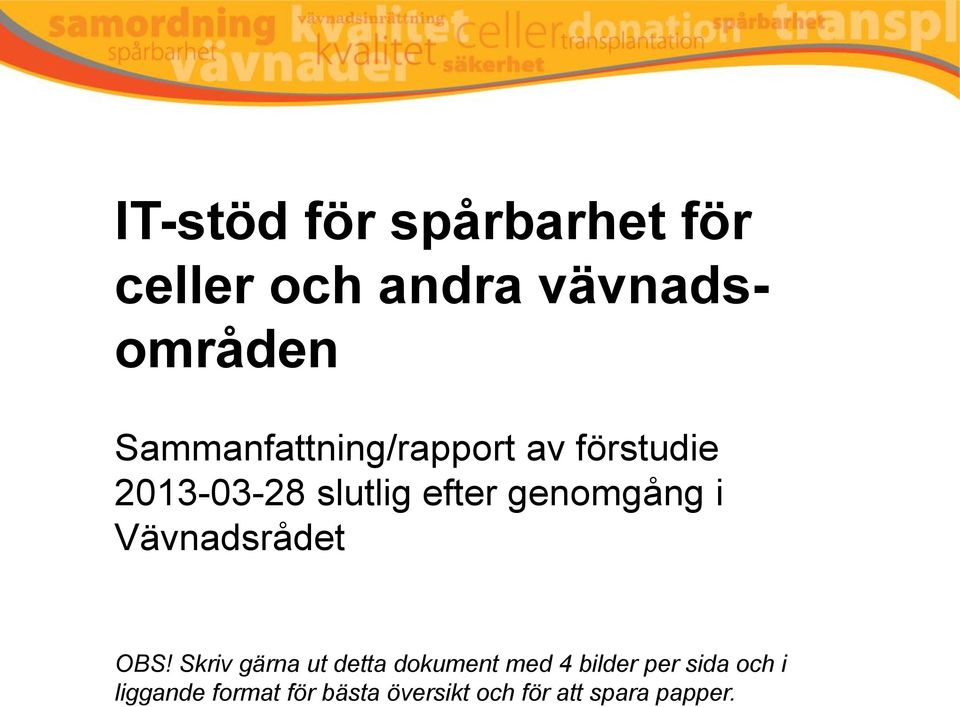 genomgång i Vävnadsrådet OBS!