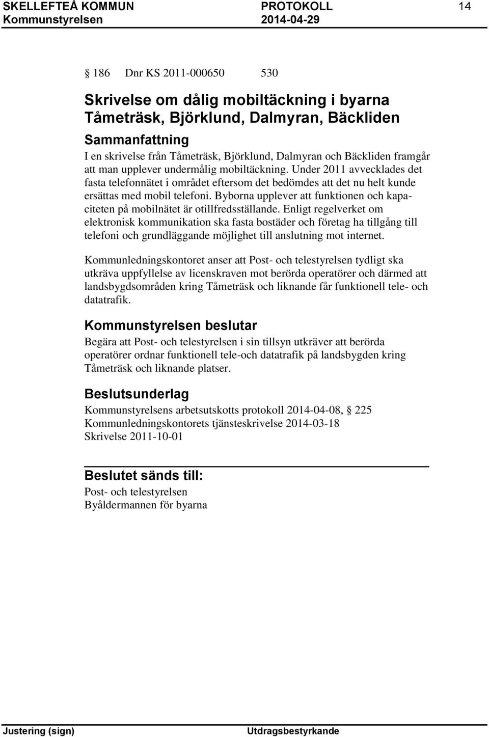 Byborna upplever att funktionen och kapaciteten på mobilnätet är otillfredsställande.
