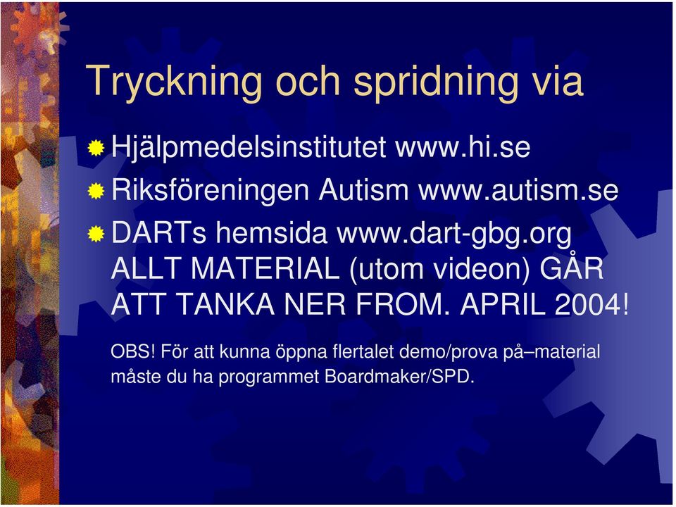 org ALLT MATERIAL (utom videon) GÅR ATT TANKA NER FROM. APRIL 2004! OBS!