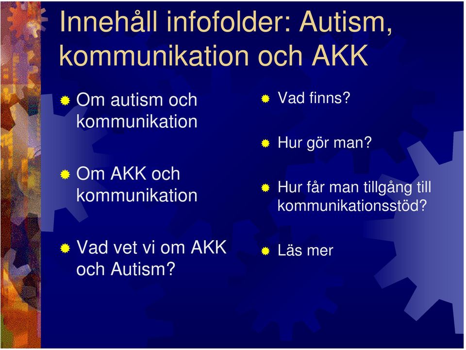 Vad vet vi om AKK och Autism? Vad finns? Hur gör man?