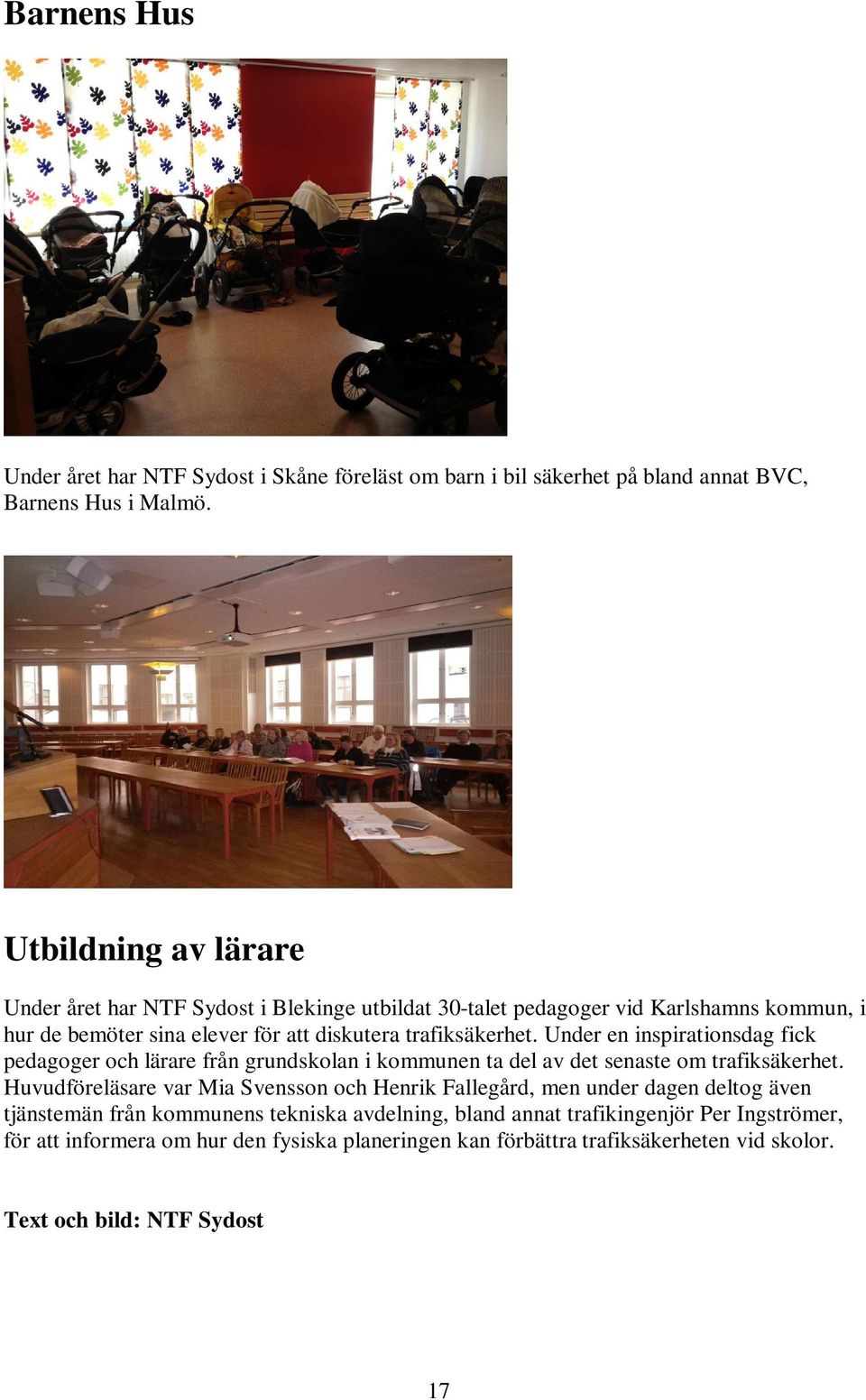 Under en inspirationsdag fick pedagoger och lärare från grundskolan i kommunen ta del av det senaste om trafiksäkerhet.