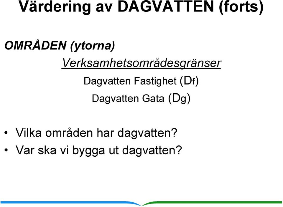 Fastighet (Df) Dagvatten Gata (Dg) Vilka