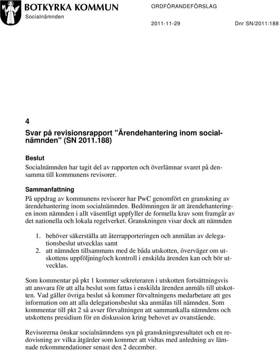 Sammanfattning På uppdrag av kommunens revisorer har PwC genomfört en granskning av ärendehantering inom socialnämnden.