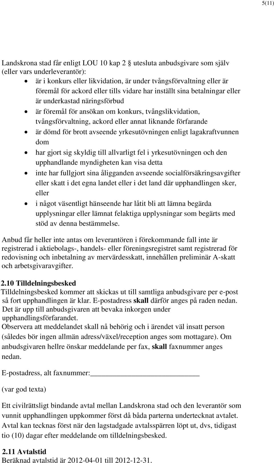 dömd för brott avseende yrkesutövningen enligt lagakraftvunnen dom har gjort sig skyldig till allvarligt fel i yrkesutövningen och den upphandlande myndigheten kan visa detta inte har fullgjort sina