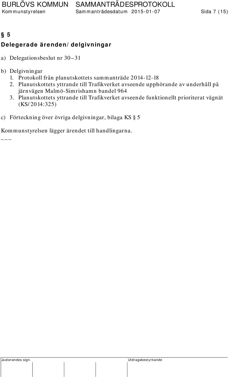 Planutskottets yttrande till Trafikverket avseende upphörande av underhåll på järnvägen Malmö-Simrishamn bandel 964 3.