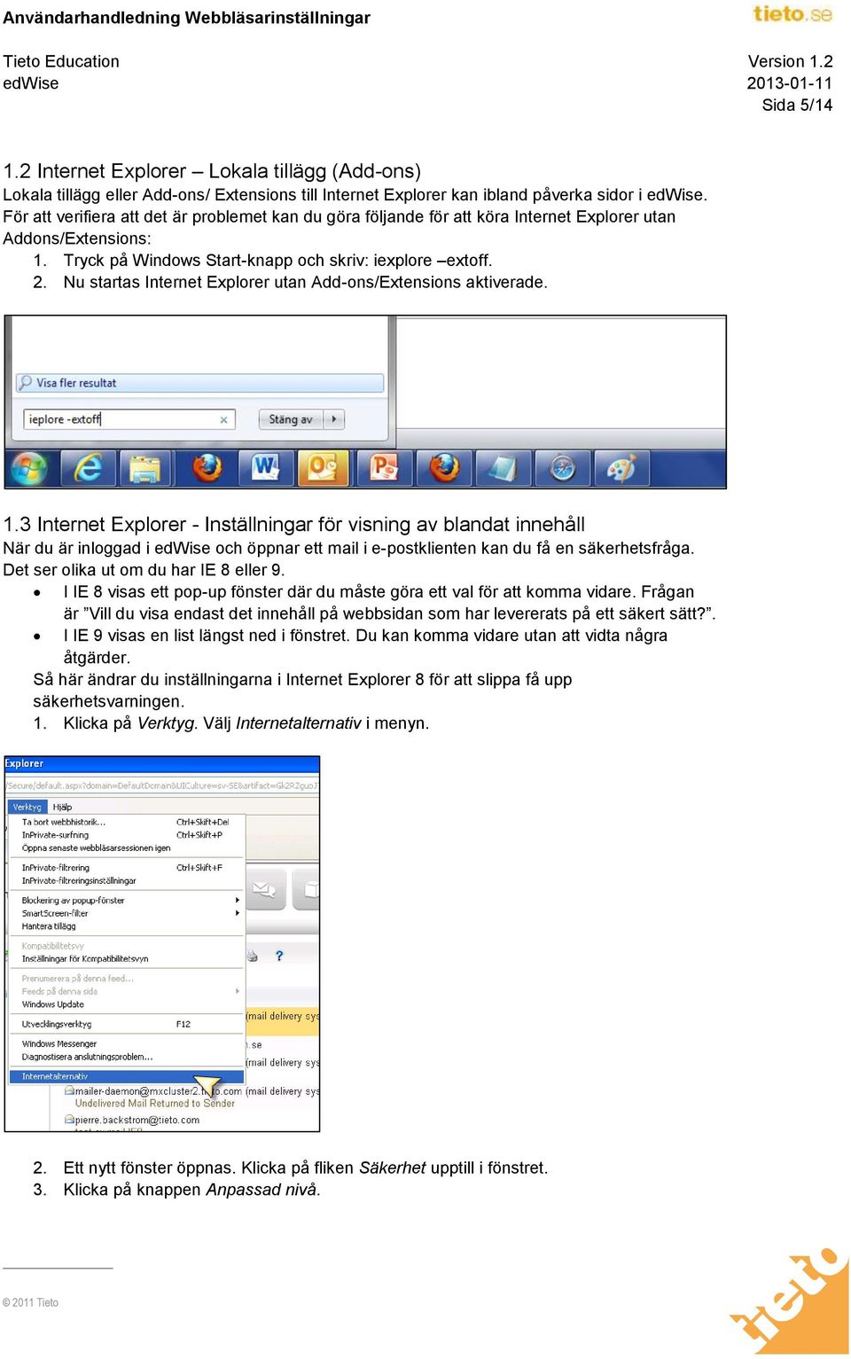 Nu startas Internet Explorer utan Add-ons/Extensions aktiverade. 1.