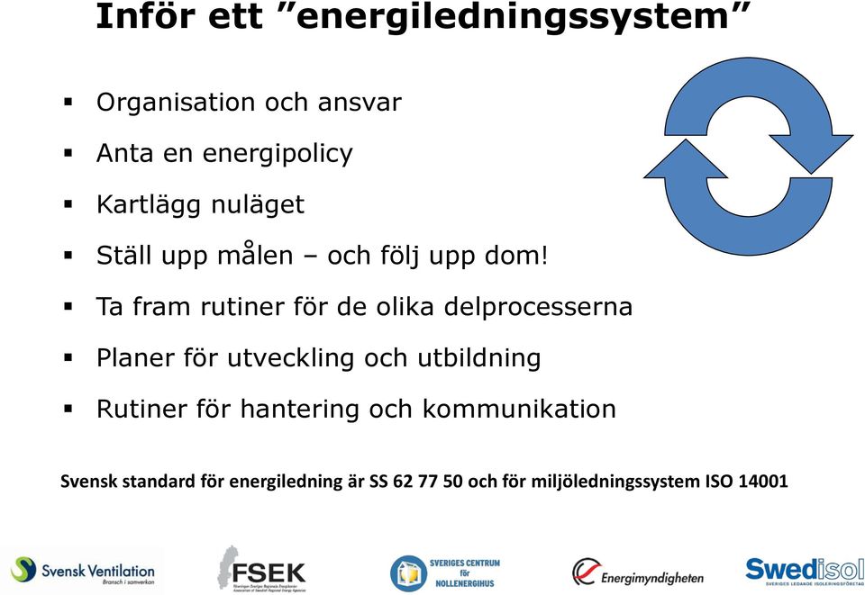 Ta fram rutiner för de olika delprocesserna Planer för utveckling och utbildning