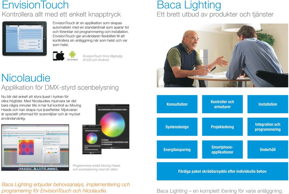 Baca Lighting Ett brett utbud av produkter och tjänster EnvisionTouch finns tillgänglig till ios och Android.