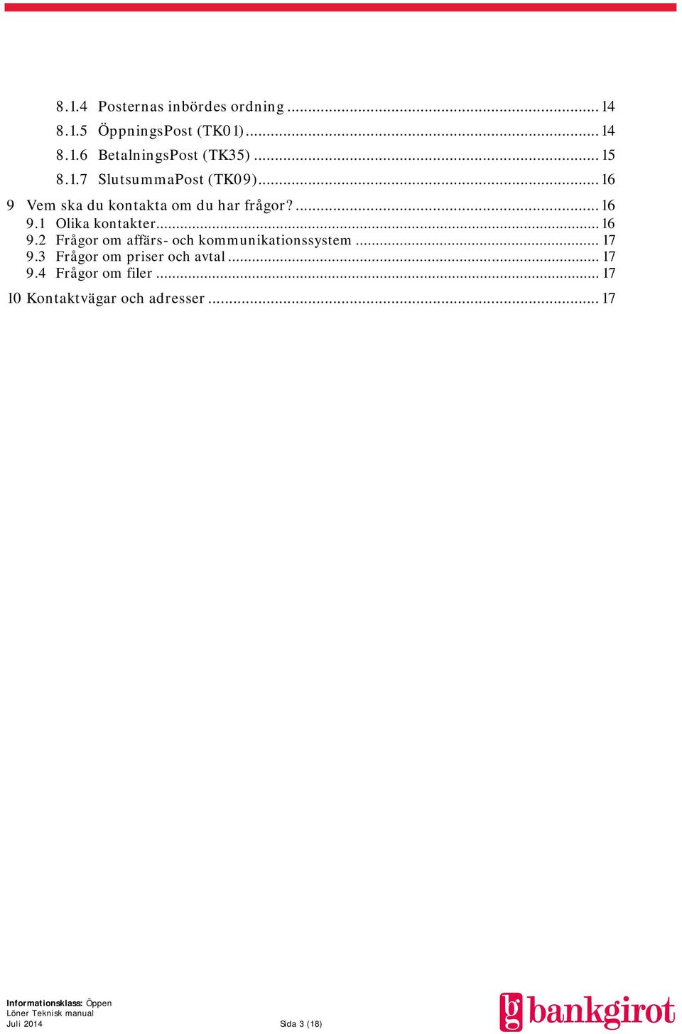 .. 16 9.2 Frågor om affärs- och kommunikationssystem... 17 9.3 Frågor om priser och avtal... 17 9.4 Frågor om filer.