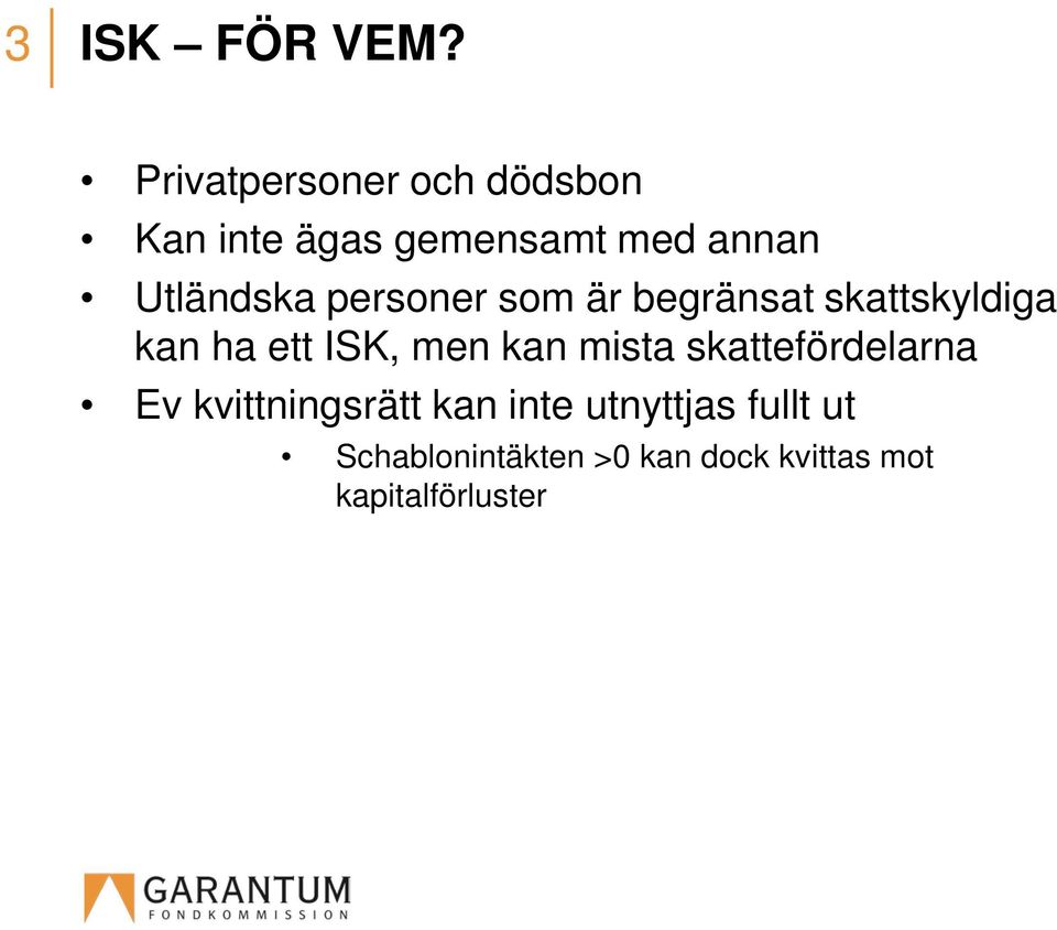 Utländska personer som är begränsat skattskyldiga kan ha ett ISK,