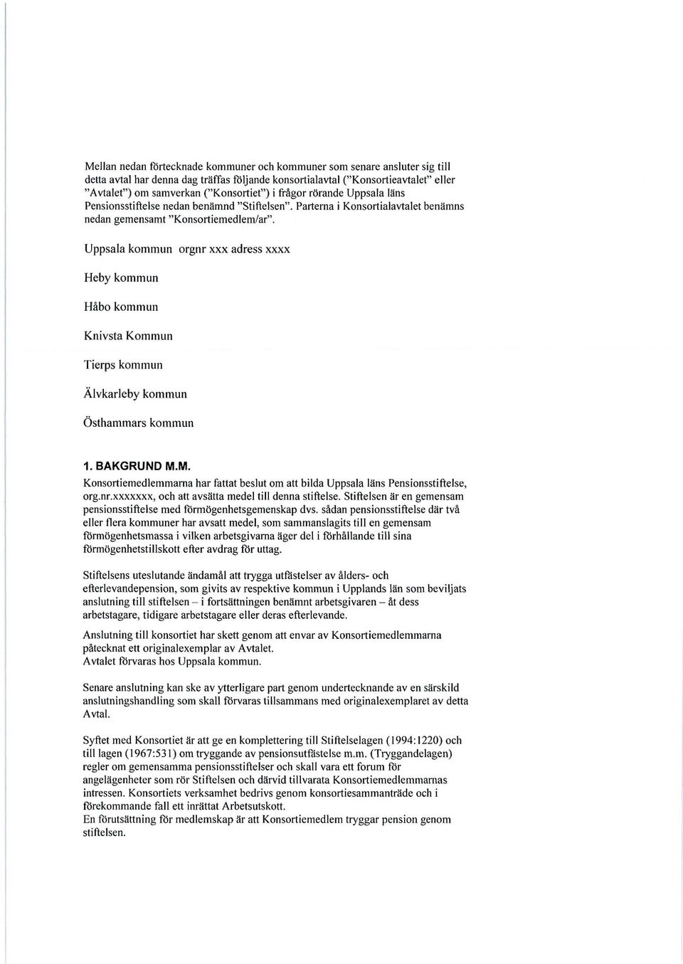 Uppsala kommun orgnr xxx adress xxxx Heby kommun 1-1åbo Håbo kommun Knivsta Kommun Tierps kommun Älvkarleby kommun Östhammars kommun 1. BAKGRUND M.