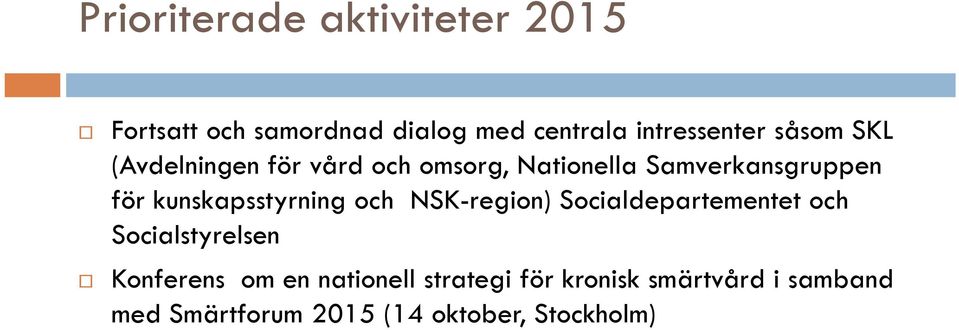 kunskapsstyrning och NSK-region) Socialdepartementet och Socialstyrelsen Konferens om
