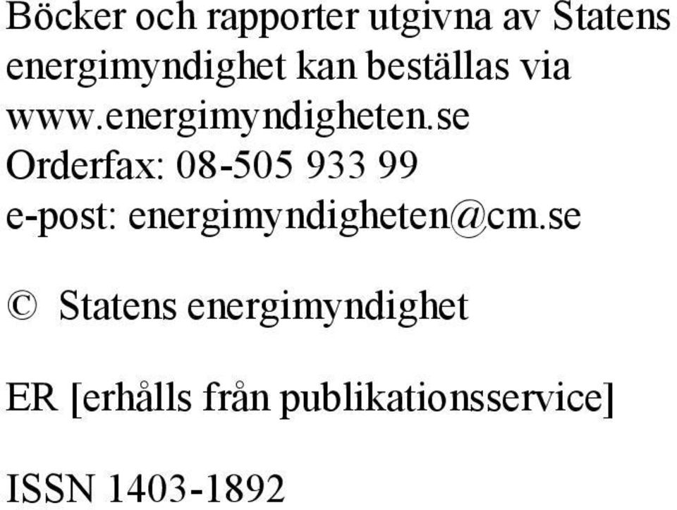 se Orderfax: 8-55 933 99 e-post: energimyndigheten@cm.
