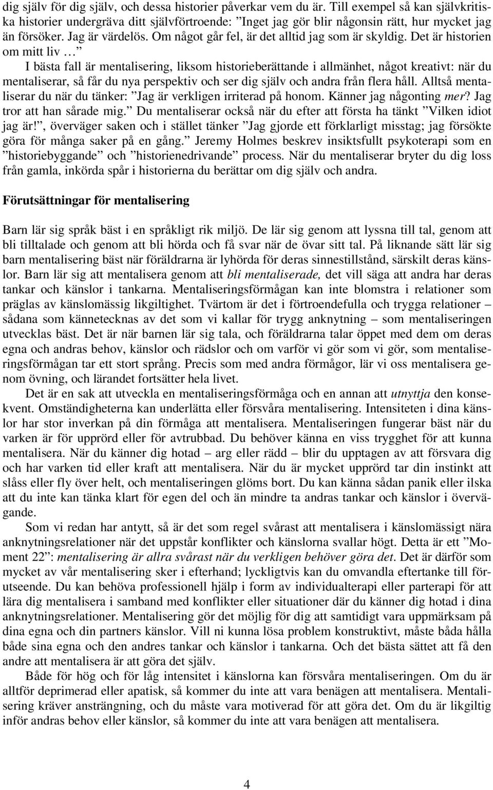 Om något går fel, är det alltid jag som är skyldig.
