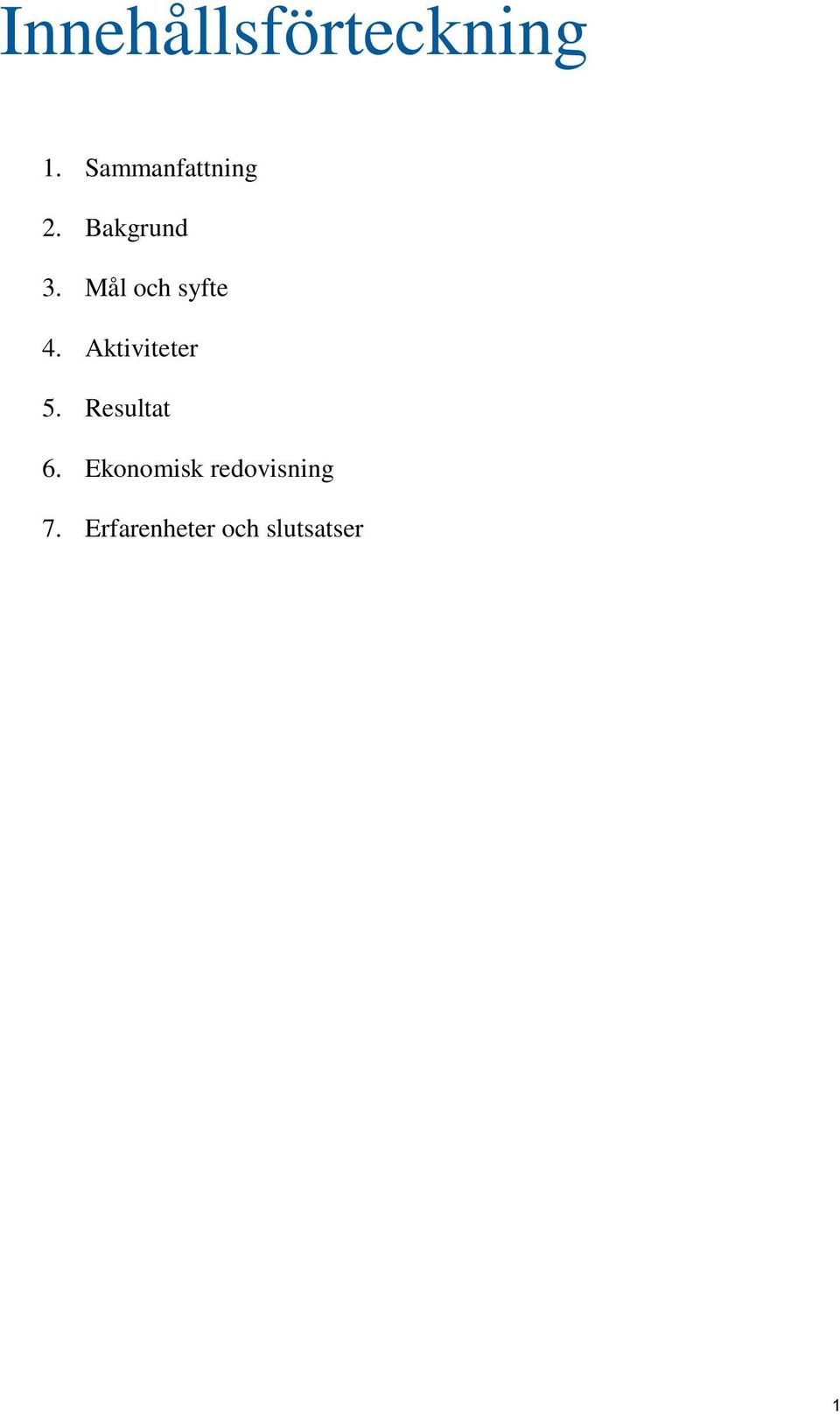 Mål och syfte 4. Aktiviteter 5.