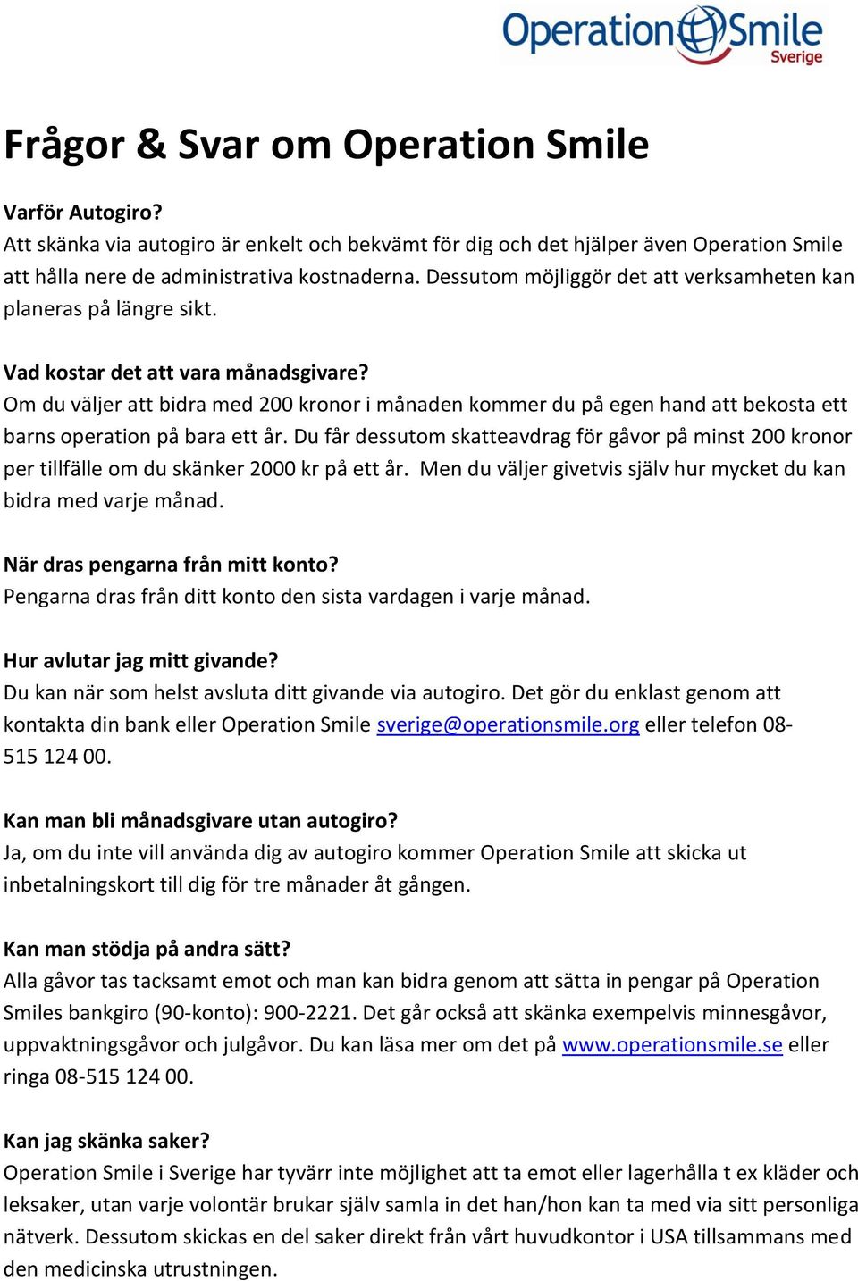 Om du väljer att bidra med 200 kronor i månaden kommer du på egen hand att bekosta ett barns operation på bara ett år.