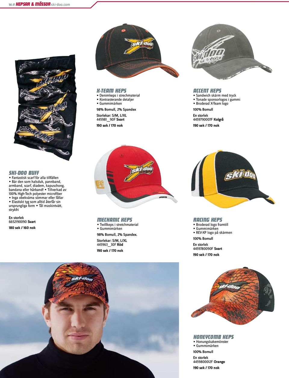 Tonade sponsorlogos i gummi Broderad X-Team logo 100% Bomull En storlek 4459790007F Kolgrå 190 sek / 170 nok SKI-DOO BUFF Fantastisk scarf för alla tillfällen Bär den som halsduk, pannband, armband,