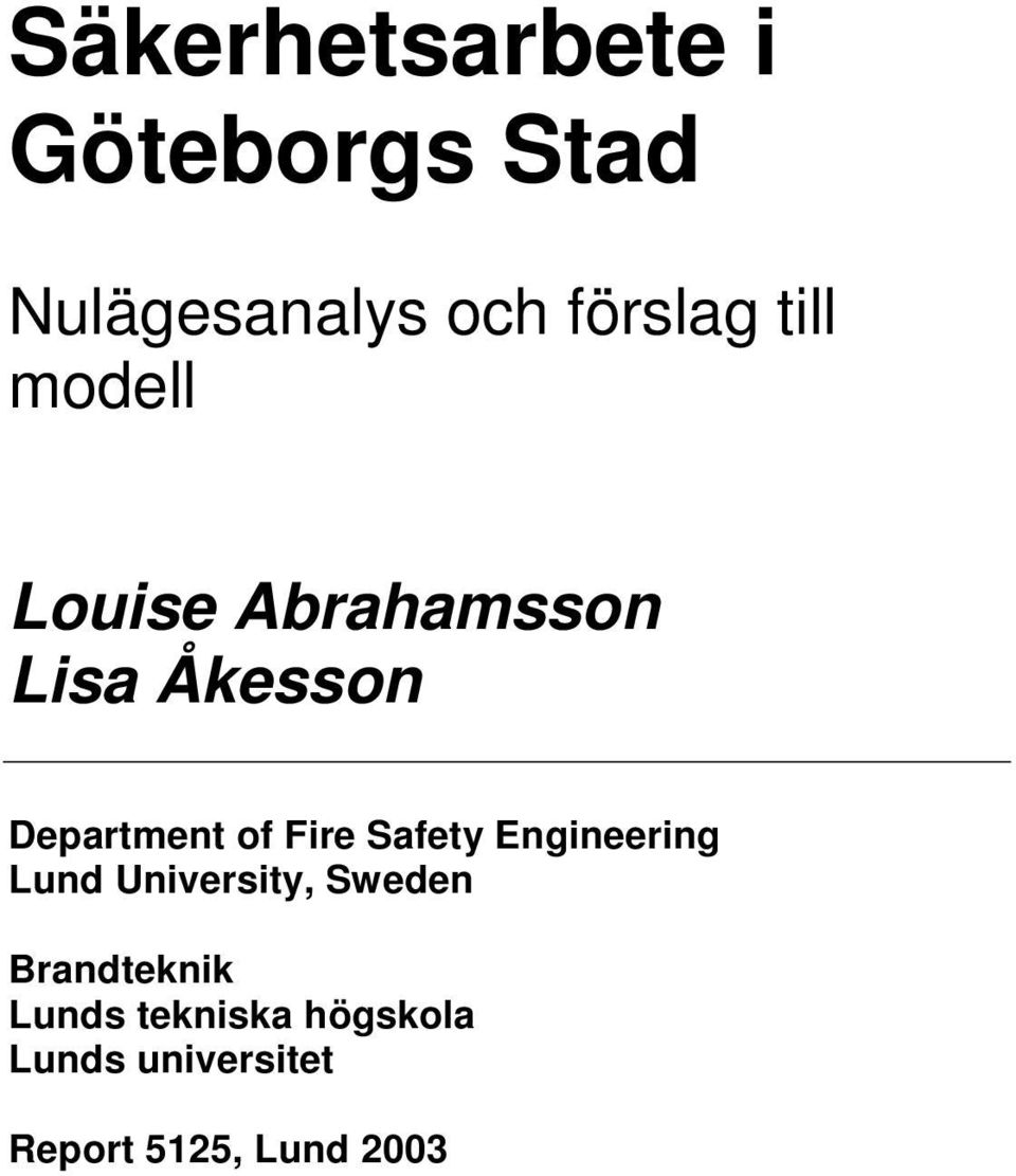 Fire Safety Engineering Lund University, Sweden Brandteknik