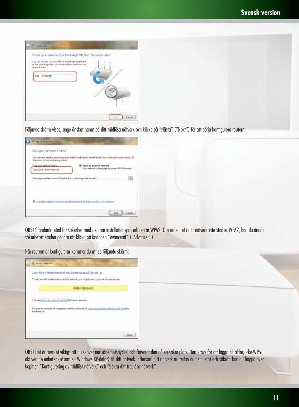 Om en enhet i ditt nätverk inte stödjer WPA2, kan du ändra säkerhetsmetoden genom att klicka på knappen Avancerat ( Advanced ).