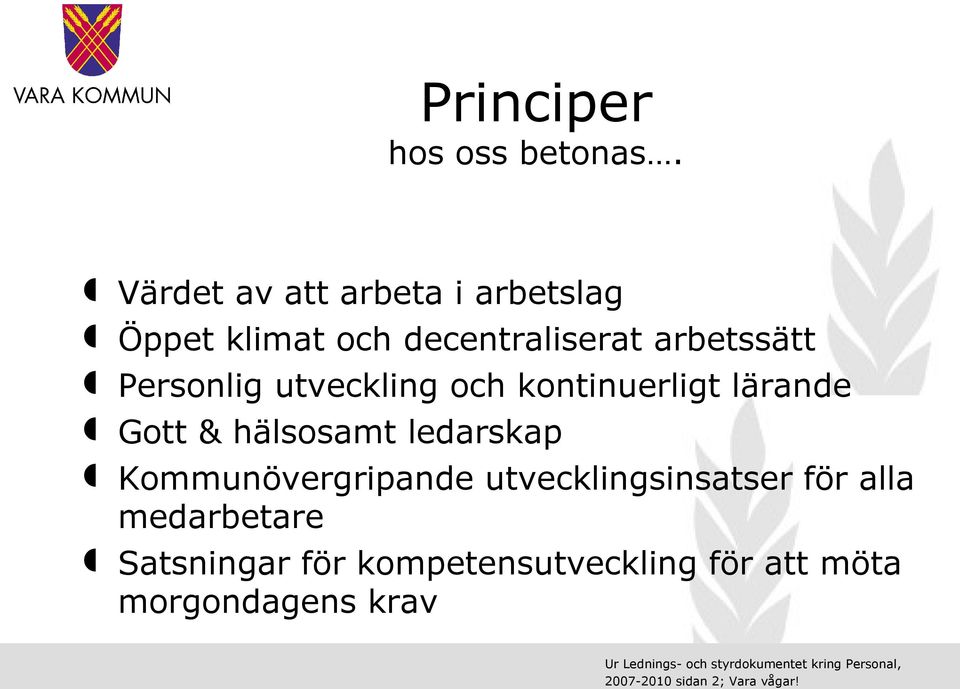 utveckling och kontinuerligt lärande Gott & hälsosamt ledarskap Kommunövergripande