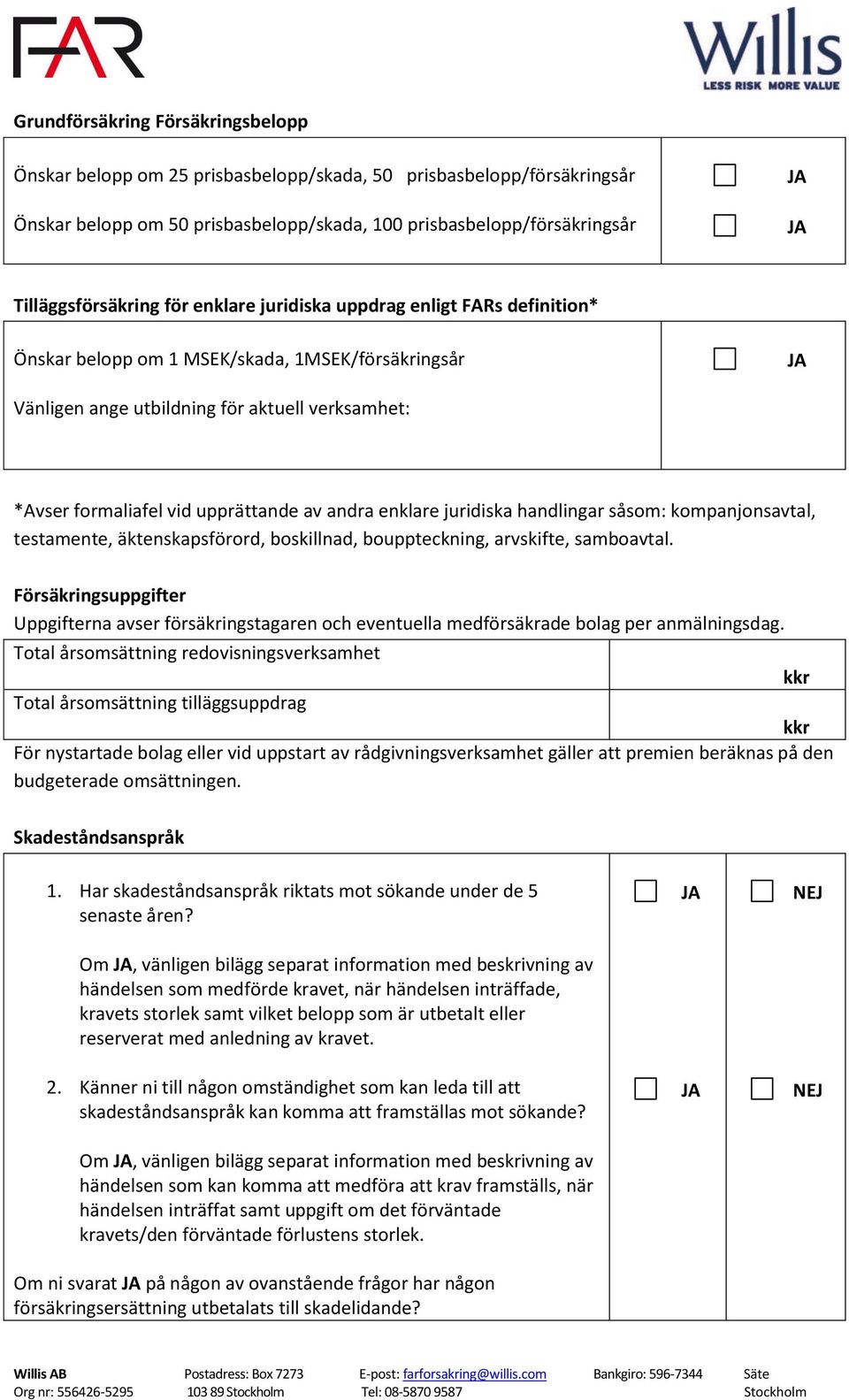 enklare juridiska handlingar såsom: kompanjonsavtal, testamente, äktenskapsförord, boskillnad, bouppteckning, arvskifte, samboavtal.