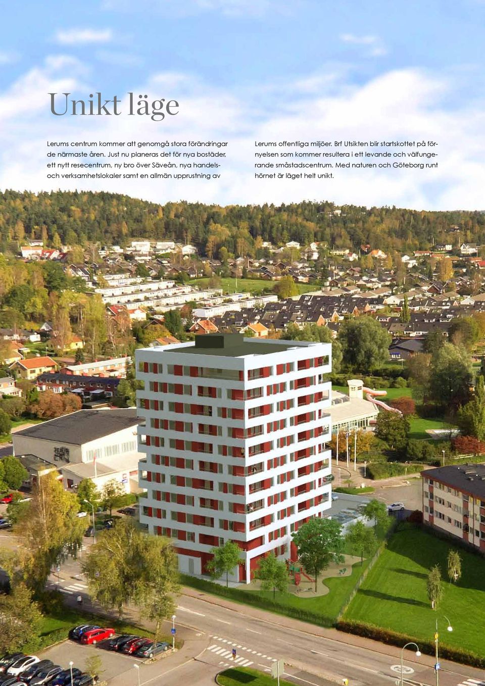 verksamhetslokaler samt en allmän upprustning av Lerums offentliga miljöer.