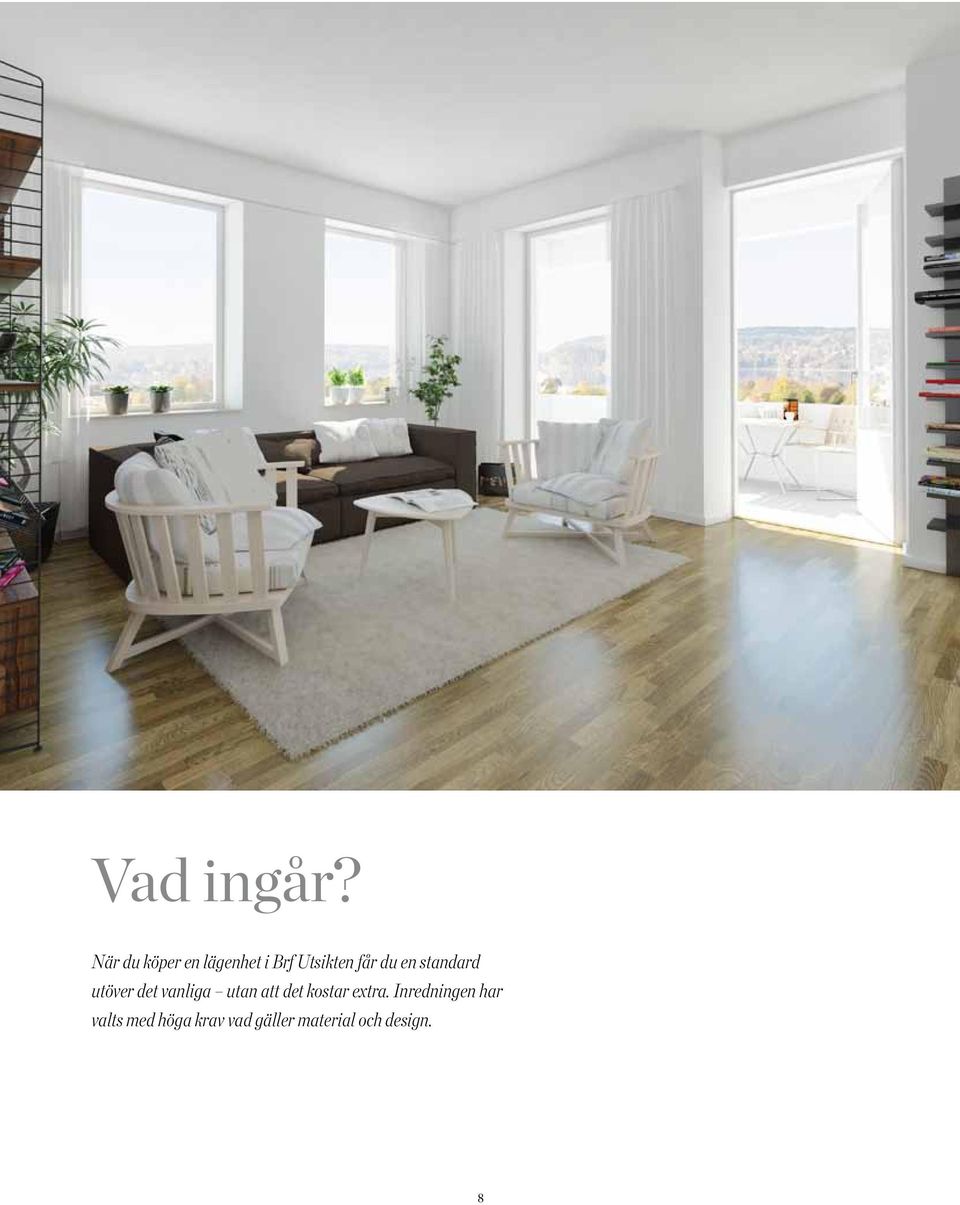 en standard utöver det vanliga utan att det