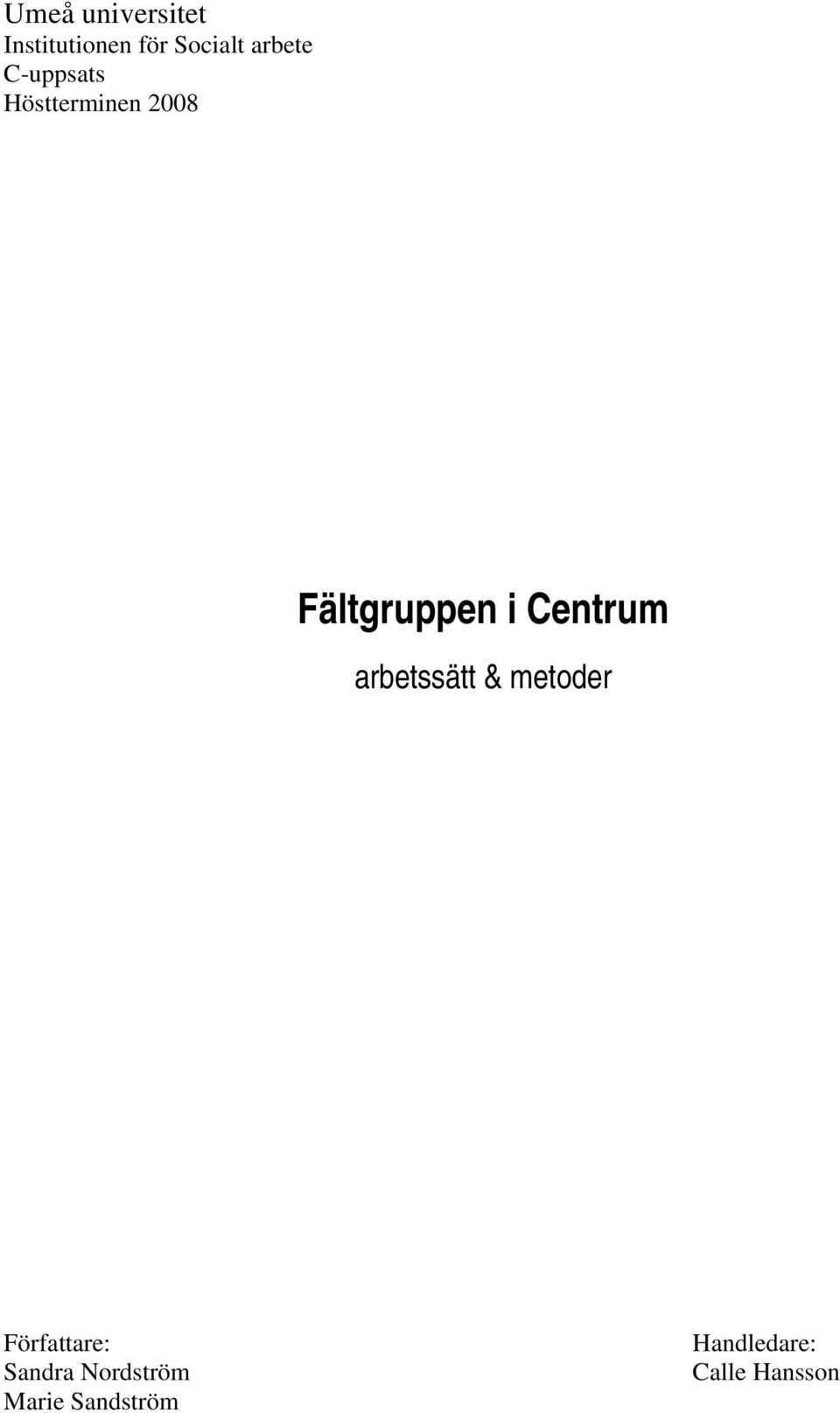 i Centrum arbetssätt & metoder Författare: