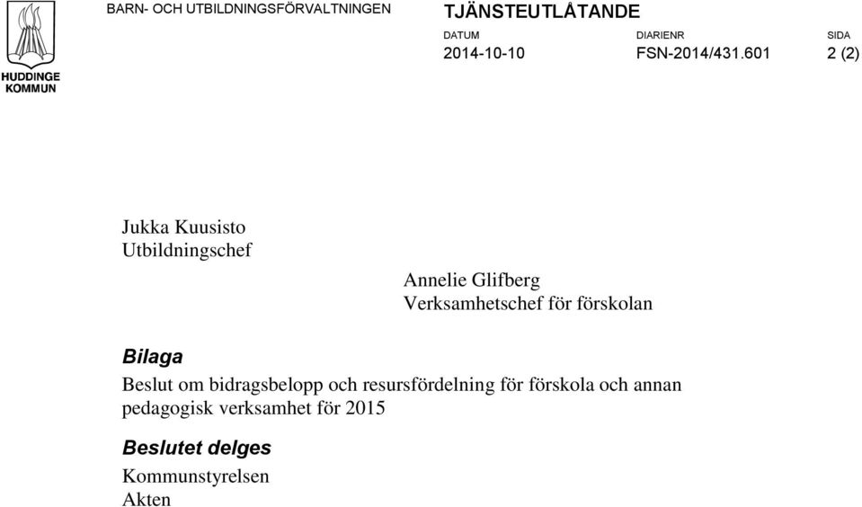 Verksamhetschef för förskolan Bilaga Beslut om bidragsbelopp och