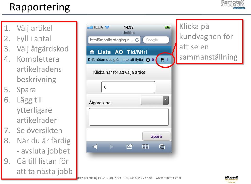 Lägg till ytterligare artikelrader 7. Se översikten 8.