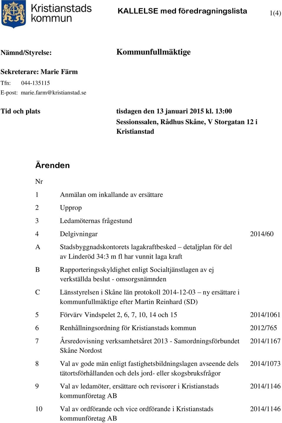 lagakraftbesked detaljplan för del av Linderöd 34:3 m fl har vunnit laga kraft Rapporteringsskyldighet enligt Socialtjänstlagen av ej verkställda beslut - omsorgsnämnden Länsstyrelsen i Skåne län