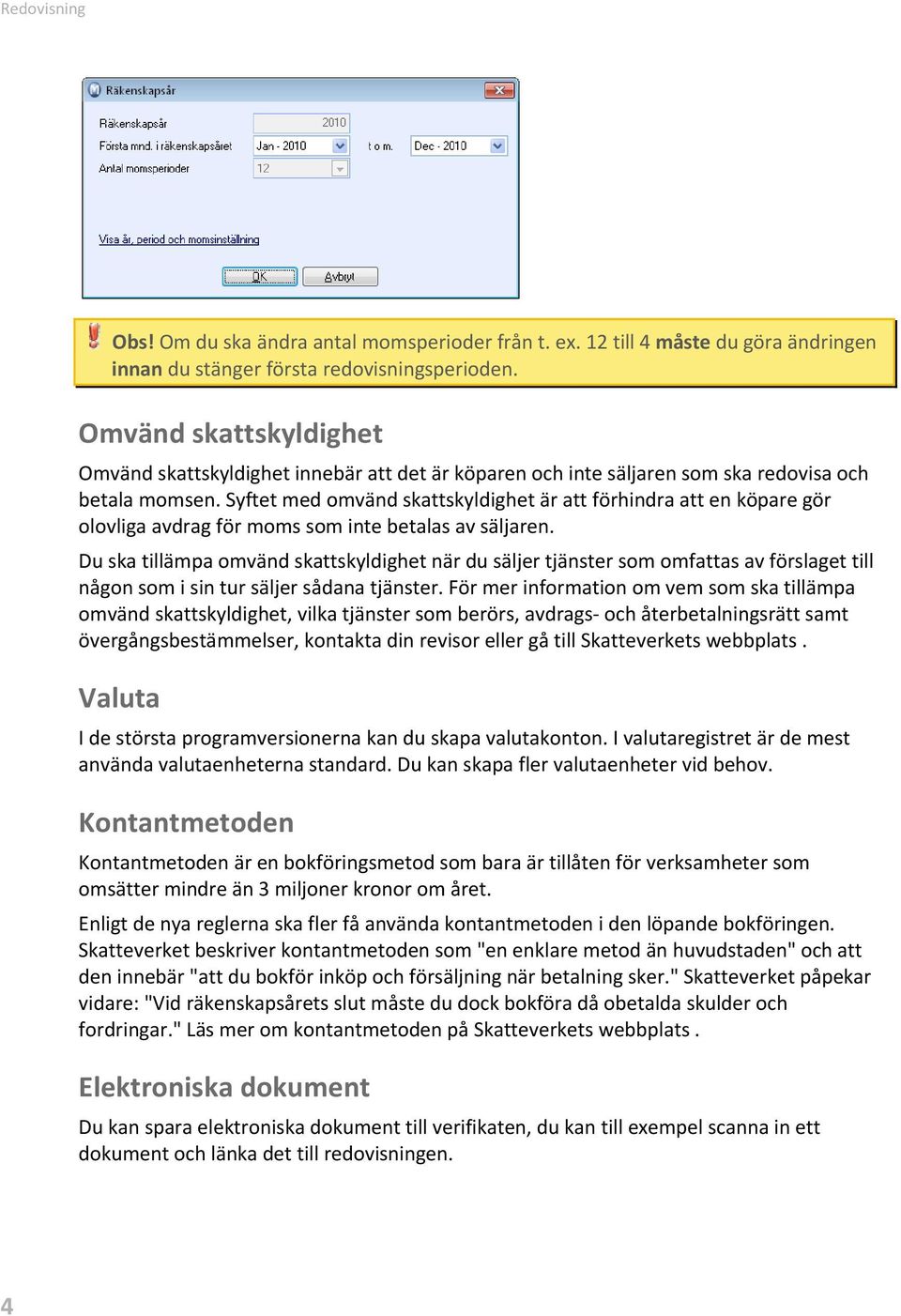 Syftet med omvänd skattskyldighet är att förhindra att en köpare gör olovliga avdrag för moms som inte betalas av säljaren.