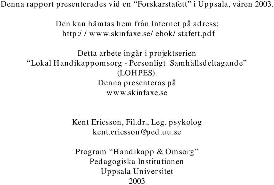 pdf Detta arbete ingår i projektserien Lokal Handikappomsorg - Personligt Samhällsdeltagande (LOHPES).