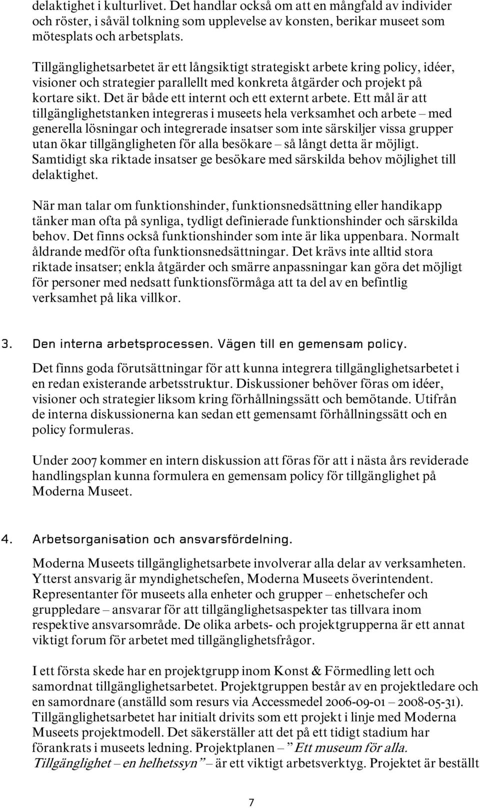 Det är både ett internt och ett externt arbete.