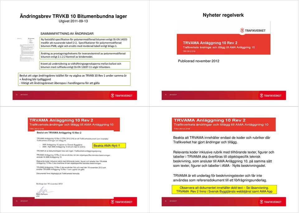 Ändring av provtagningsfrekvens för leveranskontroll av polymermodifierad bitumen enligt 2.1.2.2 Kontroll av bindemedel.