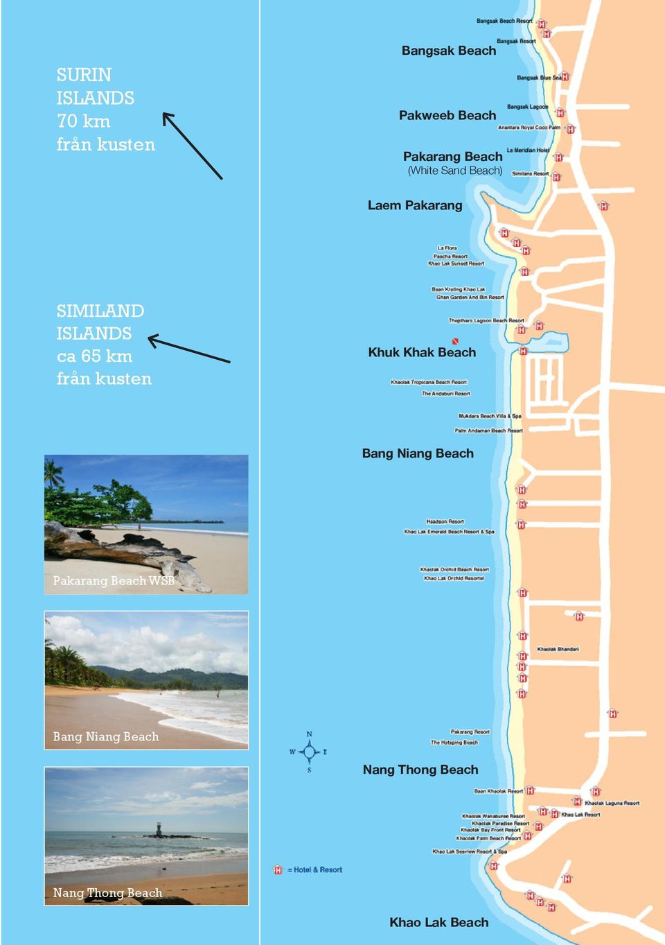 ca 65 km från kusten Khuk Khak Beach Bang Niang Beach Pakarang