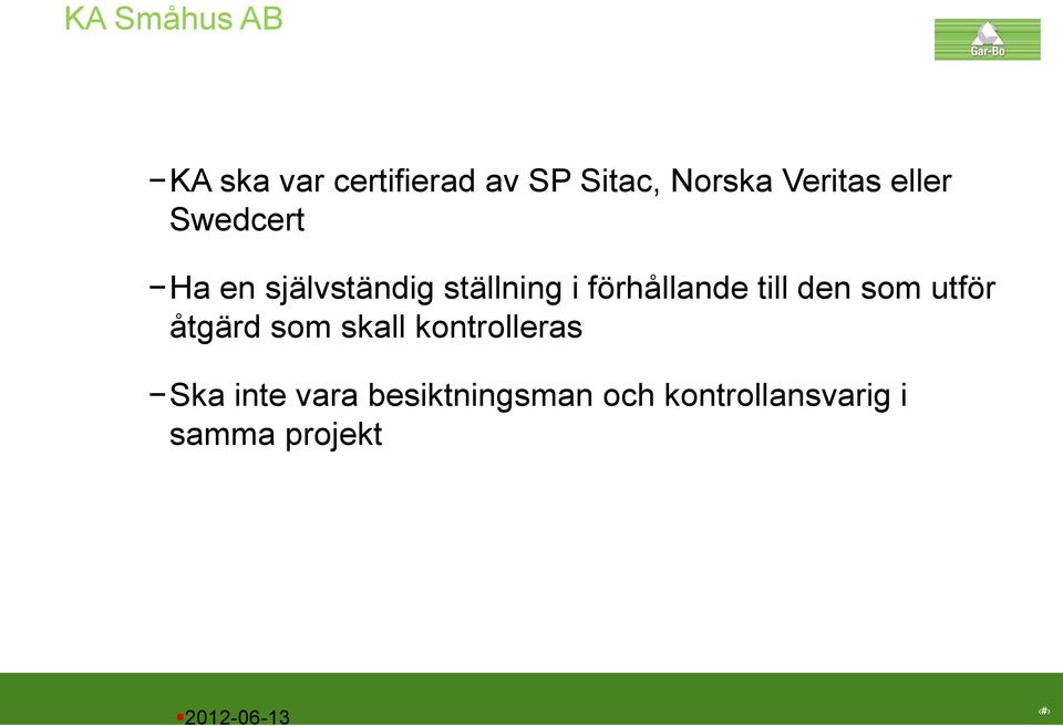 förhållande till den som utför åtgärd som skall kontrolleras