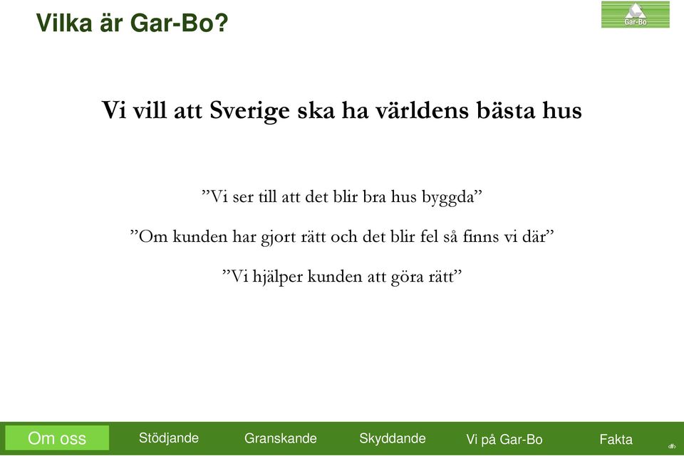 det blir bra hus byggda Om kunden har gjort rätt och det blir